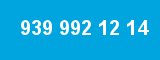 939 992 12 14